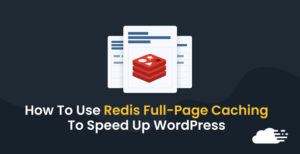 How To Use Redis Full-Page Caching To Speed Up WordPress