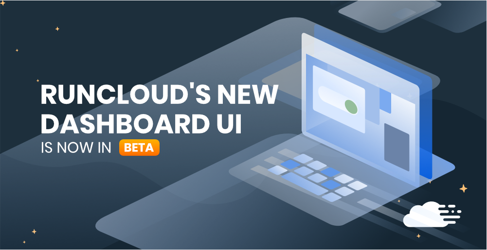 RunCloud’s All-New Dashboard UI Is Now In Beta