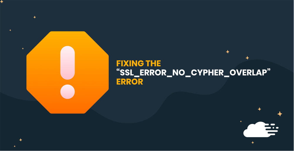How to Easily Fix The “SSL_ERROR_NO_CYPHER_OVERLAP” in Firefox
