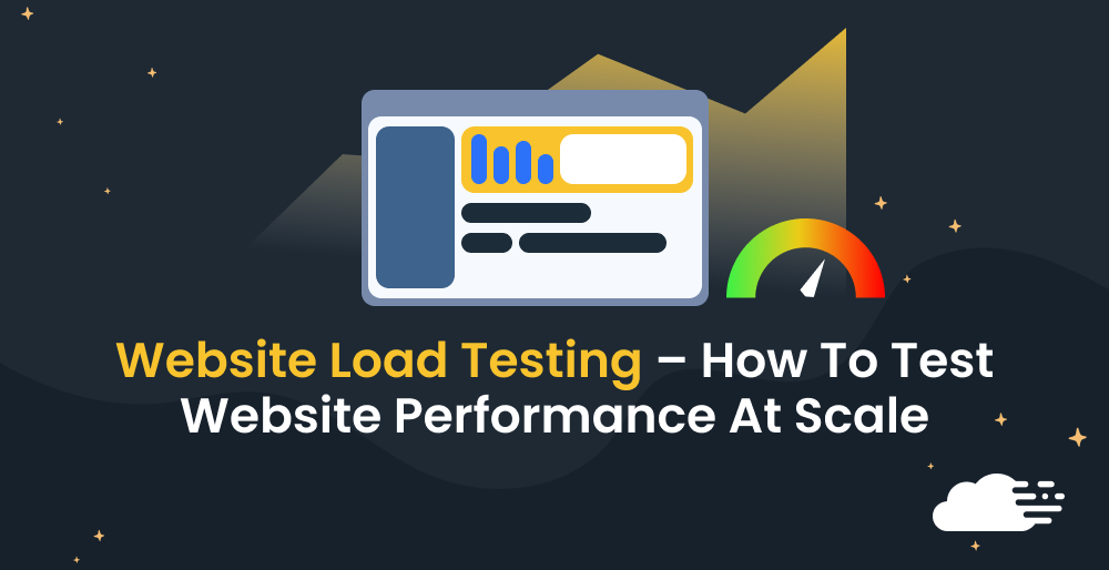 Website Load Testing – How To Test Website Performance At Scale