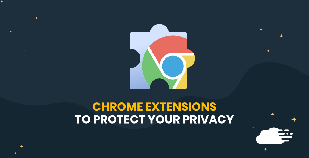 23 Best Chrome Extensions To Protect Your Privacy