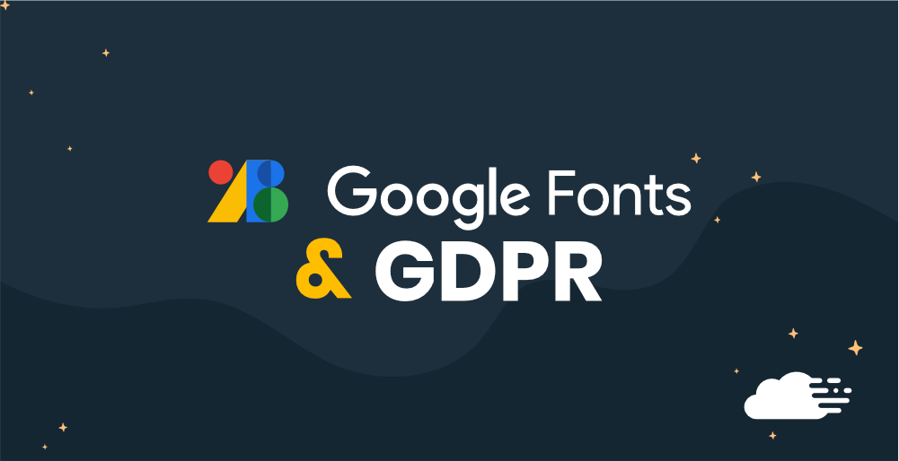 Google Fonts & GDPR – How You Can Stay Compliant