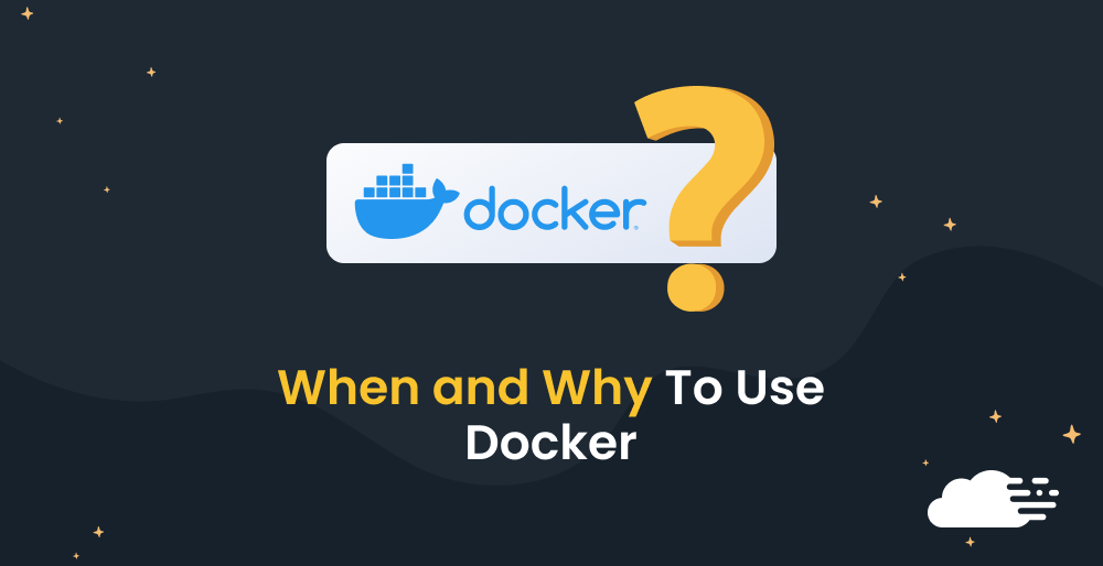 When And Why To Use Docker