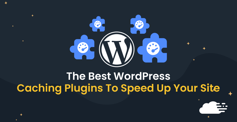 The Best WordPress Caching Plugins To Speed Up Your Site