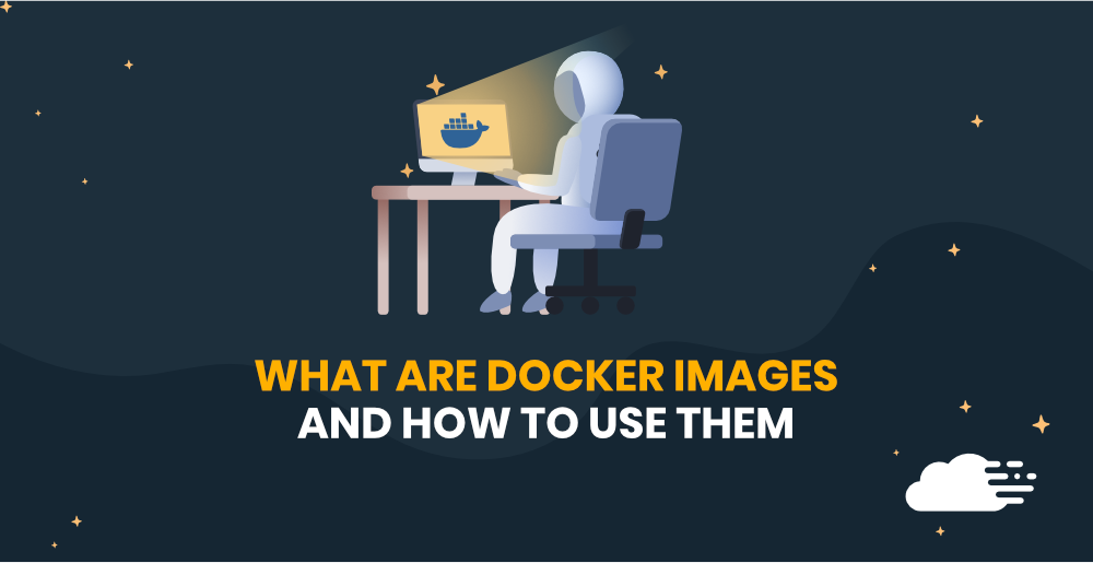 What Are Docker Images And How To Use Them