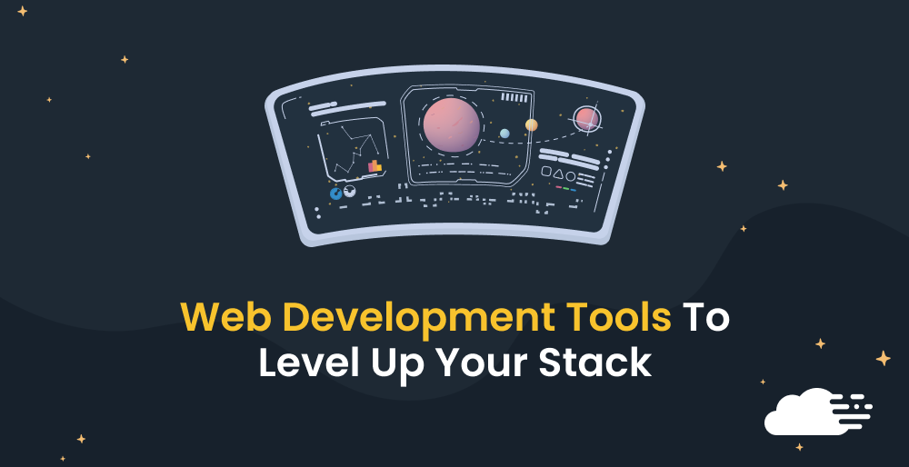 The Best Web Development Tools To Level Up Your Stack