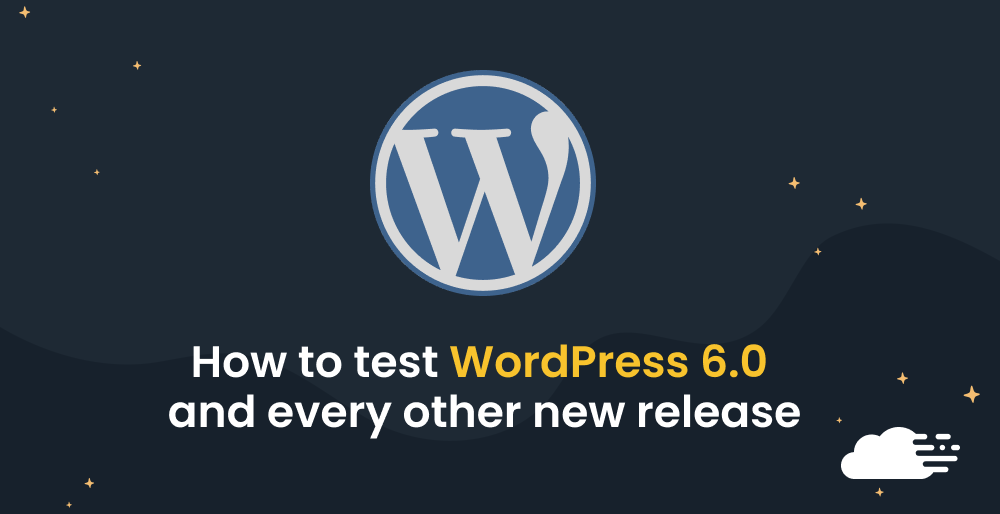 How to Test WordPress 6 — and Every Subsequent Release