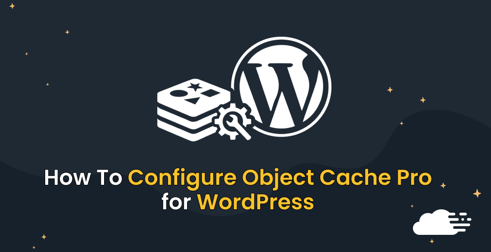 How To Install And Configure Object Cache Pro for WordPress