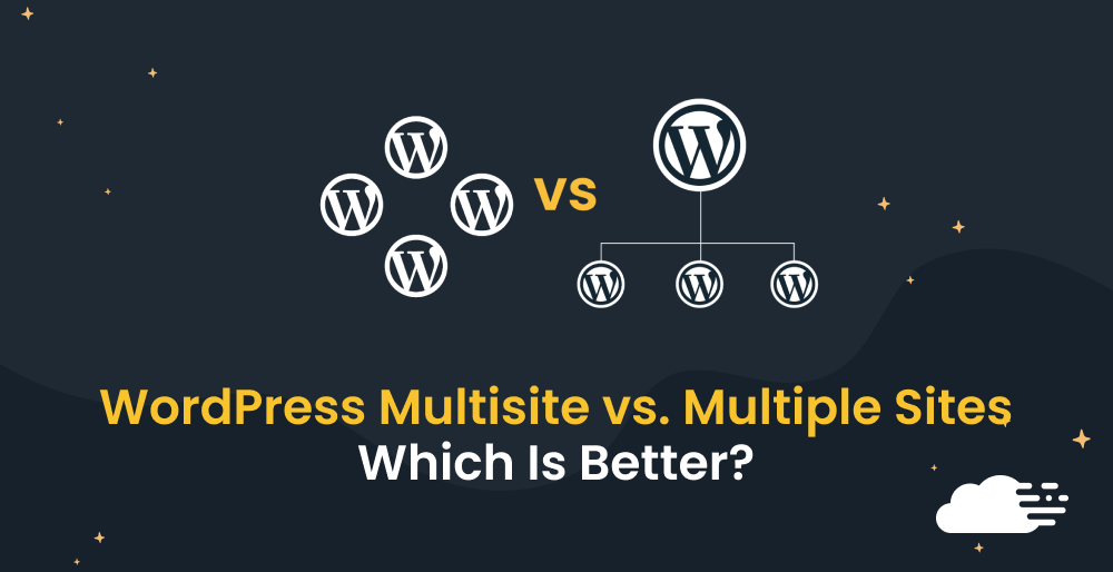 WordPress Multisite vs. Multiple Sites – Which Is Better?