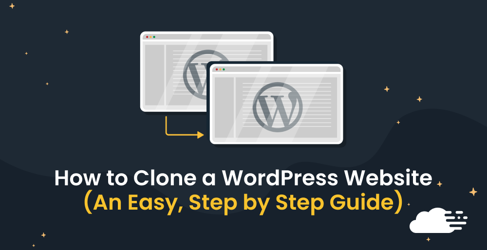 How to Clone a WordPress Website (An Easy, Step-by-Step Guide)