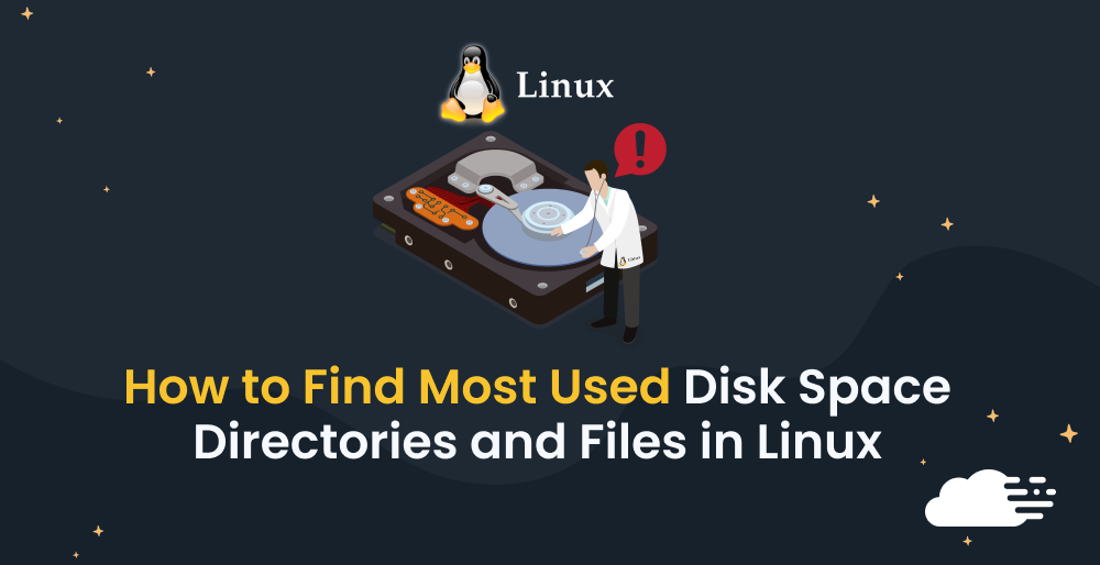 How to Find Most Used Disk Space Directories and Files in Linux